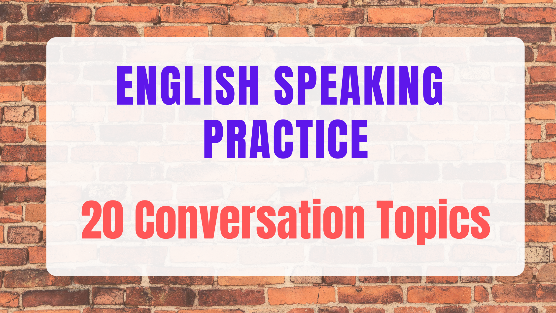 English Speaking Practice: 20  Conversation Topics